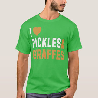 Giraffe Lover Gifts I Love Giraffes & Pickles T-Shirt