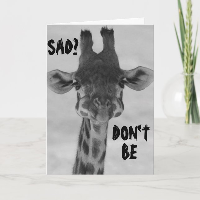 GIRAFFE SAY "DON'T BE SAD" BIRTHDAYS ARE FUN CARD (Front)