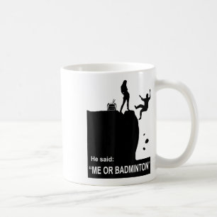 Girl Choose Badminton Instead Boy, He Said Me Or B Coffee Mug