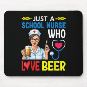 Girl Drinking Just A School Nurse Who Loves Beer Mouse Pad