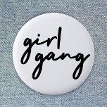 Girl Gang | Stylish Modern Feminist Girl Power 2 Inch Round Button<br><div class="desc">Simple,  stylish "girl gang" quote badge in modern minimalist script typography in off-black to celebrate women and girl power! Perfectly versatile for everyday,  a bachelorette party or a cute matching combo for mother and daughters,  sisters and friends!</div>