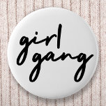Girl Gang | Stylish Modern Feminist Girl Power 2 Inch Round Button<br><div class="desc">Simple,  stylish "girl gang" quote badge in modern minimalist script typography in off-black to celebrate women and girl power! Perfectly versatile for everyday,  a bachelorette party or a cute matching combo for mother and daughters,  sisters and friends!</div>