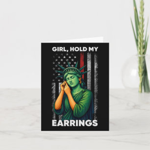 Girl Hold My Earring Fight Mode Statue Of Liberty Card