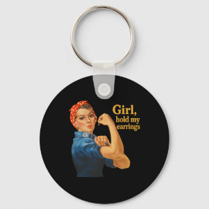 Girl Hold My Earrings Anti Trump Rosie The Riveter Keychain
