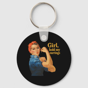 Girl Hold My Earrings Anti Trump Rosie The Riveter Keychain