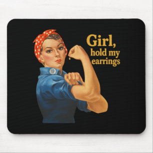 Girl Hold My Earrings Anti Trump Rosie The Riveter Mouse Pad