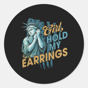 Girl Hold My Earrings Classic Round Sticker