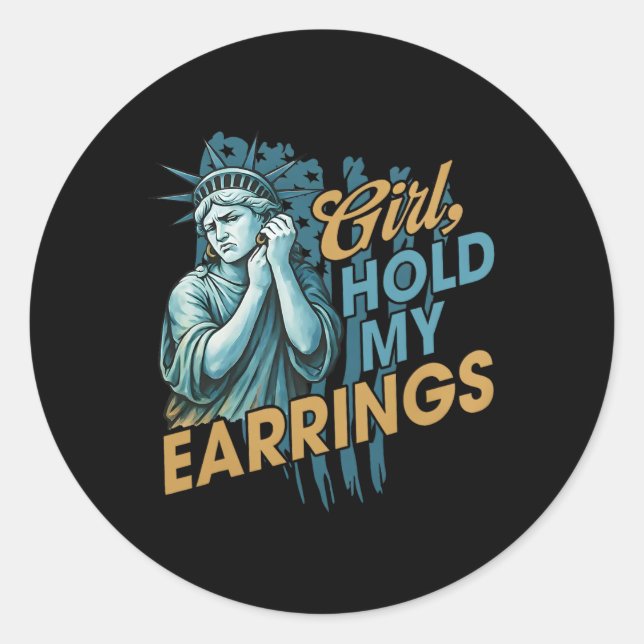 Girl Hold My Earrings Fight Mode Statue Of Liberty Classic Round Sticker (Front)