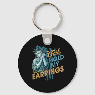 Girl Hold My Earrings Fight Mode Statue Of Liberty Keychain