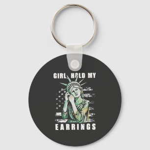 Girl, Hold My Earrings Liberity Status American Keychain