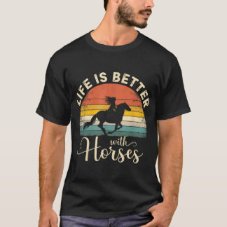 Girl Horse Riding Vintage Life Is Better With Hors T-Shirt