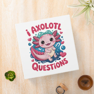 Girl I Axolotl Questions Cute Funny Binder