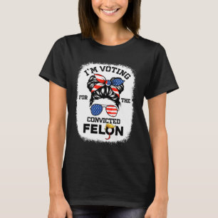 Girl I'm Voting Convicted Felon 2024 Vote Trump 45 T-Shirt