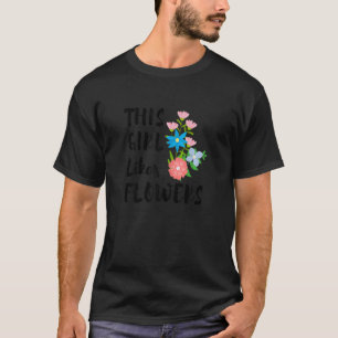 Girl Likes Flowers Summer Gardening Florist T-Shirt