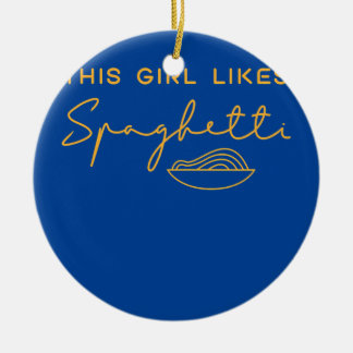 Girl Likes Spaghetti Italian Food Chef Ceramic Ornament