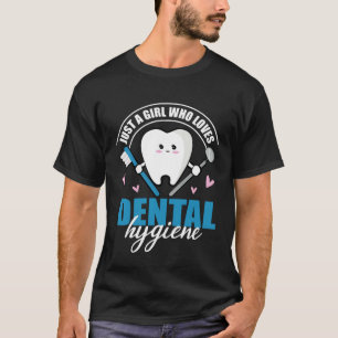 Girl Loves Dental Hygiene Dental Assistant Tooth W T-Shirt