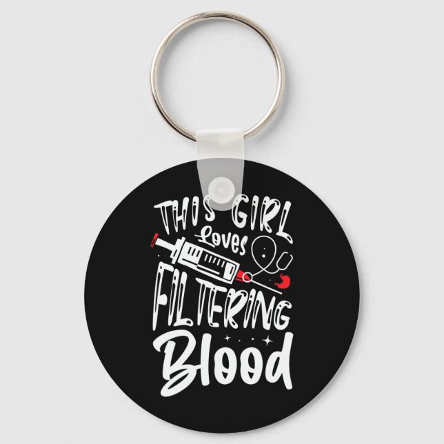 Girl Loves Filtering Blood Kidney Dialysis Nurse  Keychain (Front)