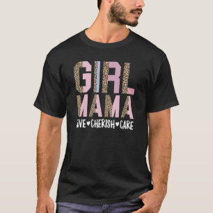 Girl Mama Love Cherish Care Mother Days Leopard Mo T-Shirt
