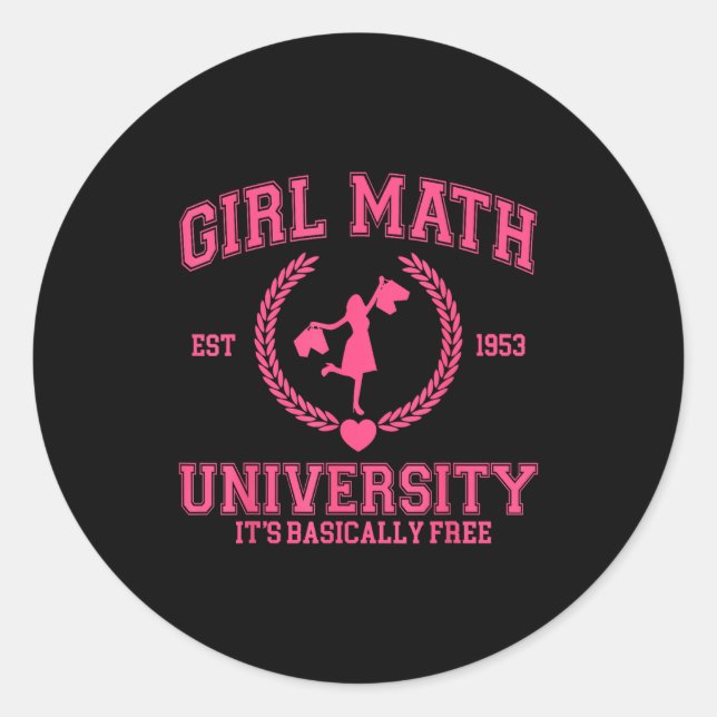 Girl Math University It's Basically Funny Quote  Classic Round Sticker (Front)