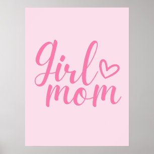 Girl Mom - Pink Inspirational Quote for Moms Poster