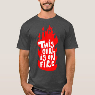 Girl on fire T-Shirt