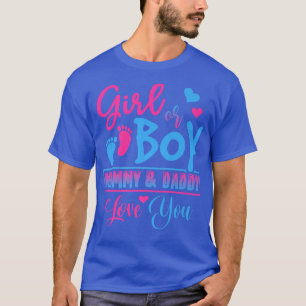 Girl or Boy Mommy and Daddy Love You Gender Reveal T-Shirt