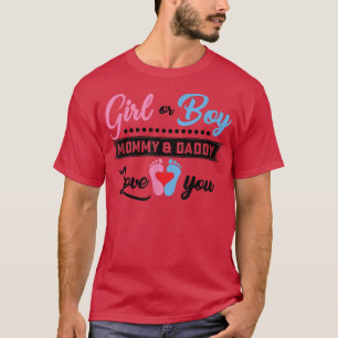 Girl or Boy Mommy and Daddy Love You Gender Reveal T-Shirt