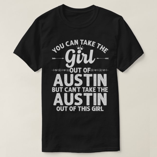 Girl Out Of AUSTIN TX TEXAS Gift Funny Home Roots  T-Shirt (Design Front)