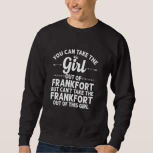 Girl Out Of Frankfort In Indiana Funny Home Roots Sweatshirt