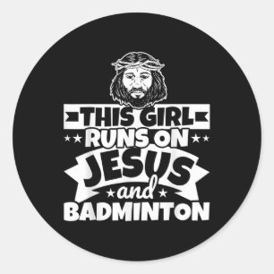 Girl Runs On Jesus And Badminton Classic Round Sticker