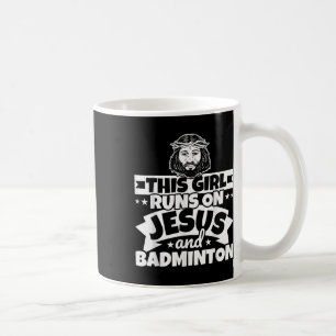 Girl Runs On Jesus And Badminton Coffee Mug