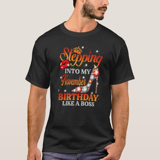 Girl Stepping Into My November Birthday Like A Bos T-Shirt (Front)