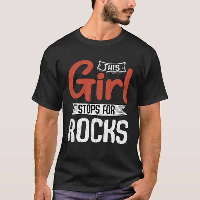 Girl Stops For Rocks Fun Geology Geologist Collect T-Shirt (Front)