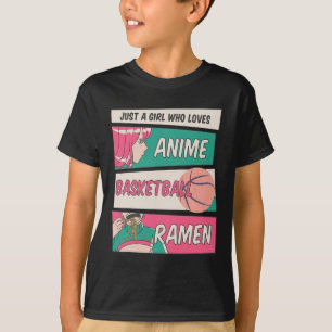 Girl Who Loves Anime Basketball And Ramen Kawaii T T-Shirt