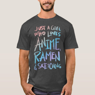 Girl Who Loves Anime, Ramen And Sketching 390 T-Shirt
