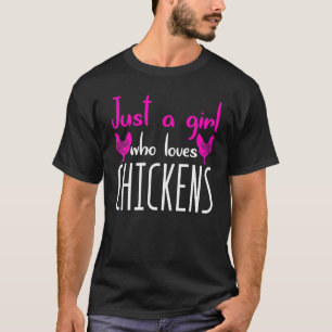 Girl Who Loves Chickens Joke Farm Farmer Girls Chi T-Shirt