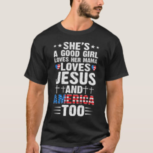 Girl Who Loves Her Mama Jesus and America 4th of J T-Shirt