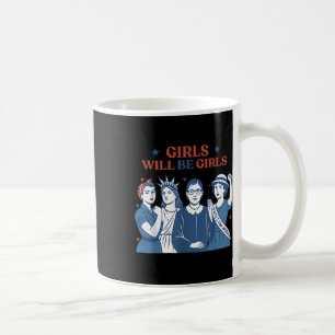 Girl Will Be Girls Funny  Coffee Mug