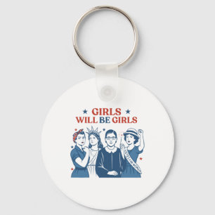 Girl Will Be Girls Patriotic Feminist 4th Of July Keychain