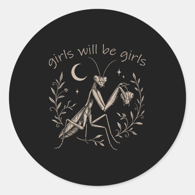 Girl Will Be Girls Praying Mantis  Classic Round Sticker (Front)