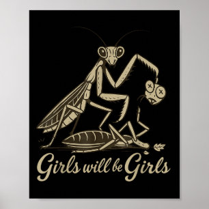 Girl Will Be Girls Praying Mantis  Poster