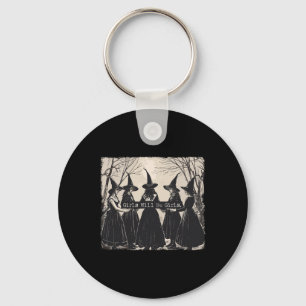 Girl Will Be Girls Witch Halloween Funny Witchy Vi Keychain