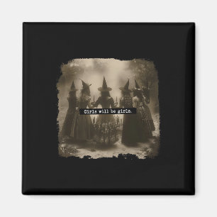Girl Will Be Girls Witch Halloween Funny Witchy Vi Magnet