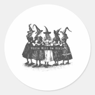 Girl Will Be Girls Witch Witchy Spooky Season Hall Classic Round Sticker