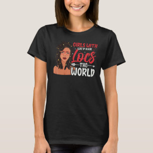 Girl With Locd Hair Locs The World Black History M T-Shirt