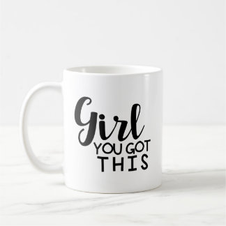 Girl You Got This Coffee Mug