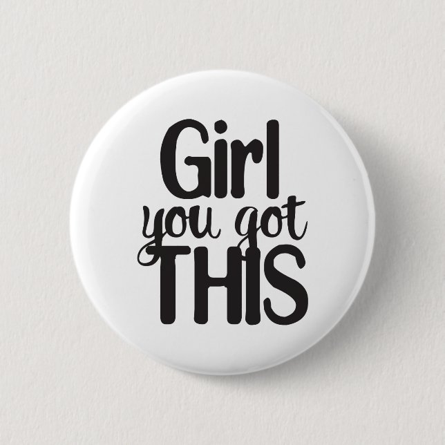 Girl You Totally Got This Design Motivational Quot 2 Inch Round Button (Front)