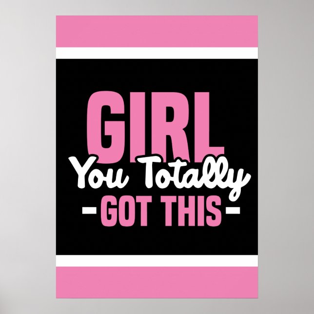 Girl You Totally Got This Poster (Front)