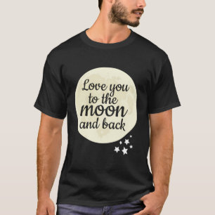 Girlfriend Boyfriend Mom Gift Love You To The Moon T-Shirt