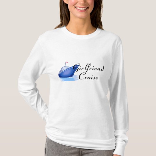 Girlfriend Cruise T-Shirt